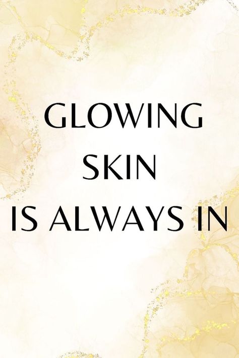 "Glowing skin is always in." Skin care quote on gold background. Glowing Skin Quotes, Skin Care Quotes, Skin Quotes, Esthetician Quotes, Skins Quotes, Beauty Skin Quotes, Skincare Solutions, Forehead Acne, Skin Care Toner Products