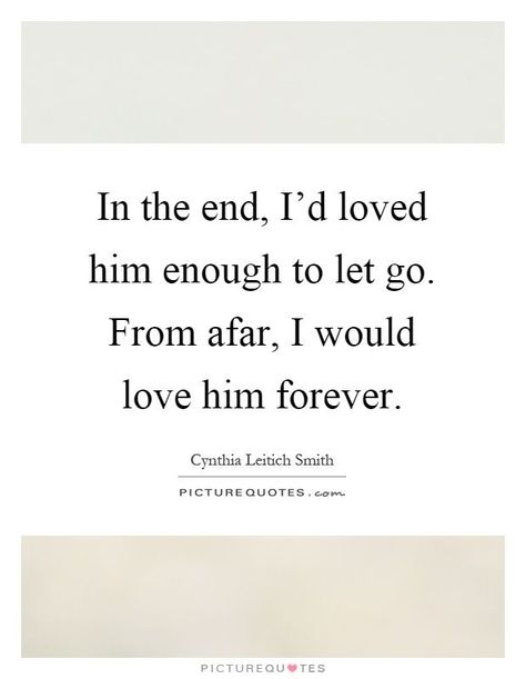 Love Gone Quotes, I Finally Let Go Quotes, Quotes About Past Love, Let Him Go Quotes If You Love Him, Finally Letting Go Quotes, Finally Letting Go Quotes Relationships, Letting Someone Go That You Love, Letting Go Of Someone You Love, Go Quotes