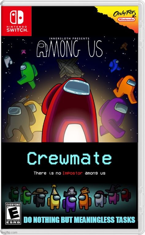 CREWMATES ONLY AMONG US - Imgflip Imposter Among Us, Far Rockaway, Switch Games, Nintendo Switch Accessories, Retro Videos, Nintendo Switch Games, Some Games, Birthday List, Gaming Console