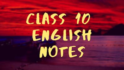 CBSE Notes: Class 10 English Notes  #Class10EnglishNotes #NotesofClass10 Class 10 English Notes, Cbse Class 10, English Literature Notes, English Notes, Revision Notes, Study Material, Class 10, English Literature, Book Summaries