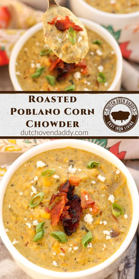 Poblano Corn Chowder, Poblano Corn, Dutch Oven Soup, Creamy Corn Chowder, Utah Food, Roasted Poblano Peppers, Roasted Poblano, Iron Recipes, Poblano Peppers