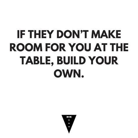 Build Your Own Table, A Seat At The Table, Table Build, Seat At The Table, Society Quotes, At The Table, The Table, Build Your Own, True Stories