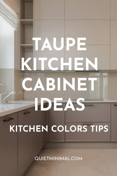 Taupe Cabinets Backsplash, White And Taupe Kitchen Cabinets, Taupe Color Palettes Kitchen, Taupe And Black Kitchen Cabinets, Minimalist Kitchen Cabinet Design, Wood Beige Kitchen, Kitchen Cabinet Color Ideas Minimalist, Puddy Color Kitchen Cabinets, Taupe Painted Kitchen Cabinets