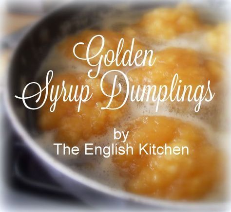 Golden Syrup Dumplings, Sticky Pudding, Sweet Dumplings, The English Kitchen, Tandoori Masala, Dumplings Recipe, English Kitchen, English Kitchens, Dumpling Recipe