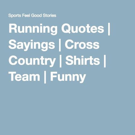 Cross Country Shirt Quotes, Xc Running Quotes, Funny Cross Country Shirts, Funny Cross Country Quotes, Cross Country Quotes Funny, Cross Country Sayings, Cross Country Locker Signs, Cross Country Signs, Cross Country Running Quotes