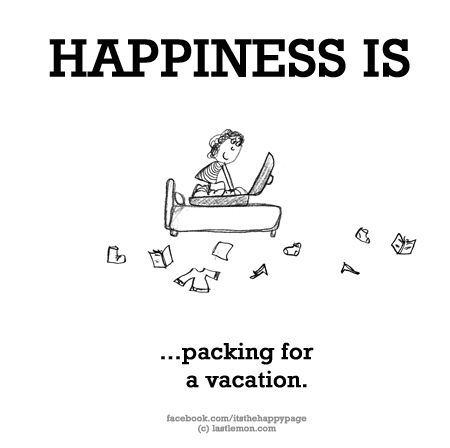 No. 807 What makes YOU happy? Let us know here http://lastlemon.com/happiness/ and we'll illustrate it. Vacation Ready Quotes, Packing Quotes Funny Vacation, Ready For Vacation Quotes, Happy Vacation Quotes, Hotel Quotes, Make Me Happy Quotes, Cute Happy Quotes, What Is Happiness, Vacation Humor