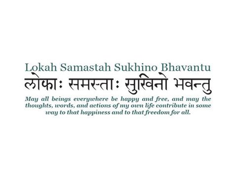 Guided Meditation and Imagery. May all beings everywhere be happy and free and may the thoughts, words and actions of my own life contribute in some way to that happiness and to that freedom for all. This meditation is inspired by my love for humanity. The mantra was shared as a song by Saul David Raye...and became a beautiful mantra for me on my journeys through Costa Rica, Italy, Philippines, Gautemala and Los Angeles. It is the Truth I see in my minds eye and heart for all of humanity...A... May All Beings Be Happy And Free Quotes, Love For Humanity, Faith Tattoo On Wrist, Mantra Tattoo, Sanskrit Tattoo, Sanskrit Language, Sanskrit Quotes, Sanskrit Mantra, Mantra Quotes