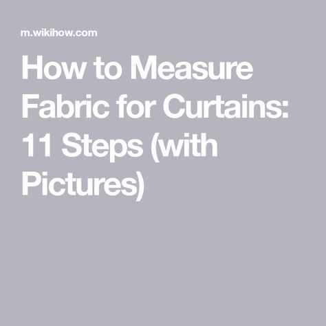 Fabric For Curtains, Measuring Curtains, How To Measure, Custom Curtains, Cool Diy Projects, Curtain Fabric, Cool Diy, Window Coverings, Different Fabrics