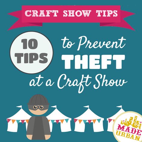 10 Tips to Prevent Theft at a Craft Show | Made Urban Price Tags For Craft Shows Booth Ideas, First Craft Show Tips, Payment Signs For Craft Fair, How To Prepare For Craft Show, Vendor Checklist Craft Fairs, Craft Show Tips, Craft Show Table, Vendor Ideas, Craft Show Booths