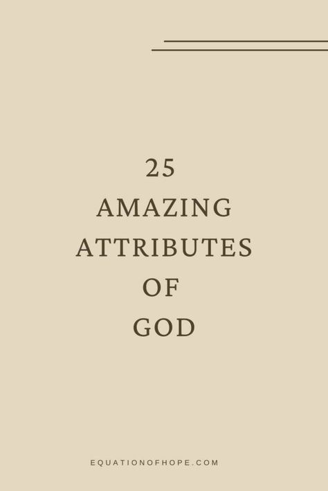 25 Amazing Attributes Of God - EQUATIONOFHOPE Attributes Of God With Verses, Attributes Of God Scriptures, Abide Bible Verse, Knowledge Of God, Attributes Of God Printable, God's Characteristics, Gods Attributes, Characteristics Of God, Christlike Attributes