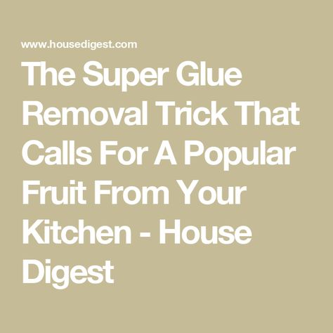 The Super Glue Removal Trick That Calls For A Popular Fruit From Your Kitchen - House Digest Remove Super Glue, Best Glue, Cleaning Items, Exclusive Home, Cotton Swab, Drying Towels, Home Repairs, Super Glue, Simple Tricks