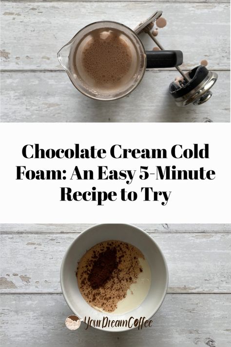 Chocolate Sweet Cream Cold Foam, Chocolate Cream Cold Brew Recipe, Starbucks Chocolate Cream Cold Foam, Starbucks Chocolate Cold Foam Recipe, Chocolate Cold Foam Recipe, Sweet Foam For Coffee, Chocolate Cream Cold Foam, Cream Cold Foam Recipe, Chocolate Cold Foam