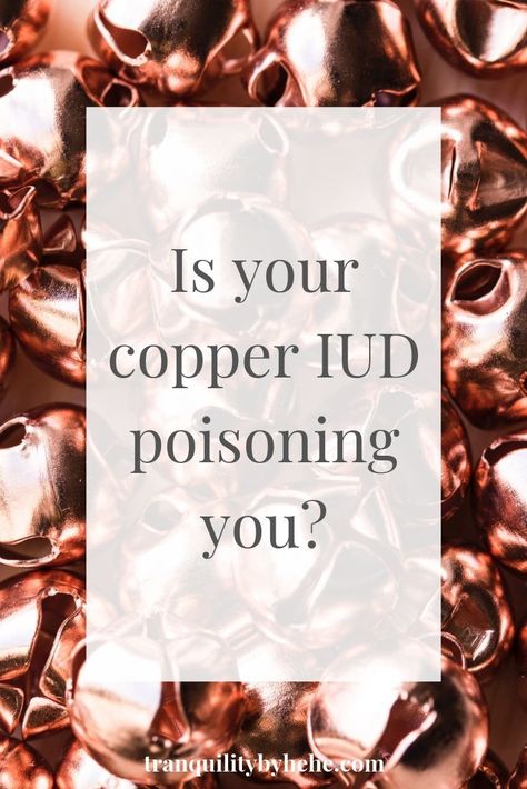 Hey Tranquility Tribe! This week, we’re getting educated about a little-known, big problem that affects thousands of women around the world: copper toxicity. I've had a copper IUD for about a year and loves it, but when I started experiencing some funky symptoms, I came across the topic of copper toxicity and knew I needed to do a deeper dive. #iud #copperiud #birthcontrol #womenshealth Copper Toxicity Symptoms, Copper Iud Side Effects, Iud Pregnancy, Paragard Iud, Iud Side Effects, Iud Removal, Copper Iud, Copper Toxicity, Natural Birth Control