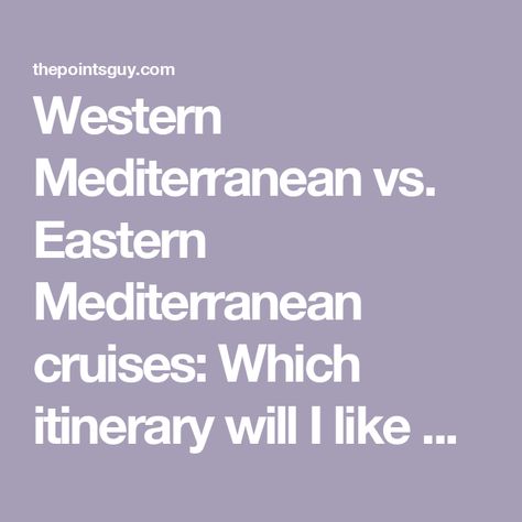 Western Mediterranean vs. Eastern Mediterranean cruises: Which itinerary will I like more? - The Points Guy Eastern Mediterranean Cruise, Best Mediterranean Cruises, Spanish Islands, Eastern Mediterranean, Greek Isles, Kusadasi, Princess Cruise, Blue Mosque, Mediterranean Cruise