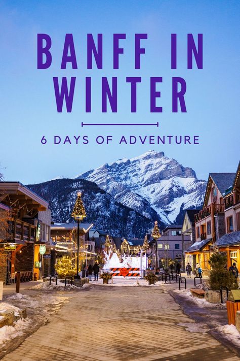 This image contains: downtown Banff during winter Winter In Banff Canada, Things To Do In Banff Winter, Banff Itinerary Winter, Banff Winter Itinerary, Lake Louise Canada Winter, Banff Aesthetic Winter, Banff In Winter, Banff Canada Winter, Lake Louise Winter