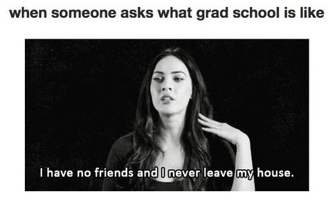 Your description of grad school: | 21 Pictures That Will Make Grad Students Laugh Harder Than They Should Grad School Humor, Grad School Meme, Graduate School Humor, Law School Memes, Grad School Problems, Phd Humor, Np School, College Memes, Phd Life