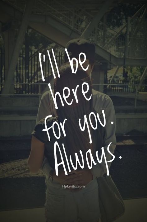 I'll Be Here For You. Always. love love quotes quotes quote love sayings love image quotes love quotes with pics love quotes with images love quotes for tumblr love quotes for facebook couple love quotes Always Here For You Quotes, Ill Be Here, I Love Someone, Tumblr Love, Quotes Of The Day, You Quotes, Special Words, Love Quotes For Her, Love Me Quotes