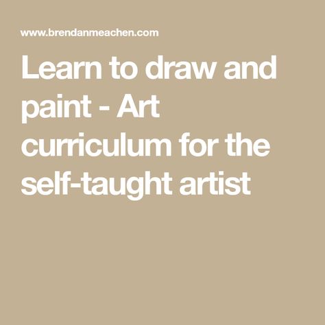 Self Taught Artist Curriculum, Art Curriculum Map, Art Exercises, Self Taught Artist, Draw And Paint, Art Study, Self Taught, Art Curriculum, Learn Art