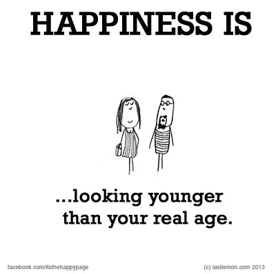 What makes YOU happy? Let us know at www.lastlemon.com and we'll illustrate it. Age Quotes, Cute Happy Quotes, What Is Happiness, Looking Younger, Aging Quotes, Reasons To Be Happy, Happiness Project, Joy Of Life, What Makes You Happy