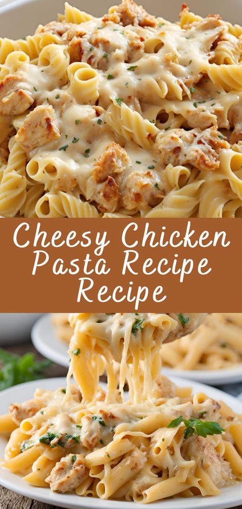 Cheesy Chicken Pasta Recipe Recipe | Cheff Recipes Cheesy One Pot Pasta, Delicious Chicken Pasta Recipes, Cheesy Pasta Dinner Recipes, One Pot Cheesy Chicken Pasta, Chicken Pasta Cheese Casserole, Chicken And Cheese Pasta Recipes, Cheesy Pasta Bake Recipes, 3 Cheese Pasta Recipes, Pasta With Cream Sauce And Chicken