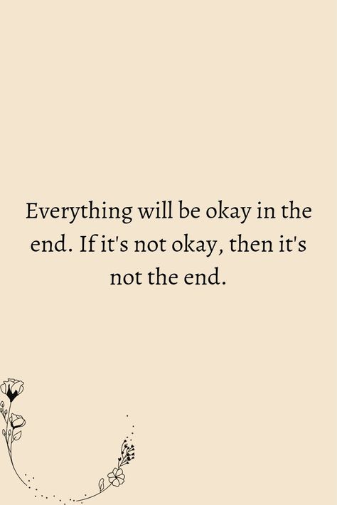 We'll Be Okay Quotes, Is It Okay To Not Be Okay, You Will Always End Up Okay, Everything Will Be Okay In The End, Be Expressive Quotes, Everything Will Be Ok In The End, Quotes About Being Okay, Itll Be Okay Quotes, Youre Okay