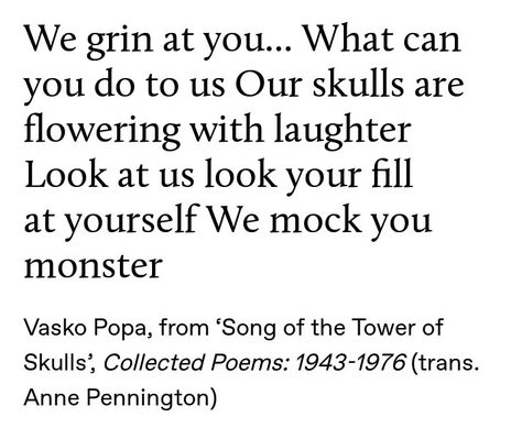 Vasko Popa, from ‘Song of the Tower of Skulls’, Collected Poems: 1943-1976 (trans. Anne Pennington) Trans Love Poem, Trans Poems, Trans People, Love Poem, All Alone, Really Love You, Funny Words, The Tower, Writing Prompts