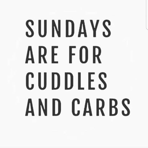 Sundays cuddles carbs Sunday Cuddles Quotes, Cuddles Quotes, Cuddle Quotes, Go Confidently In The Direction, Amanda Marie, Every Single Day, Say What, Just Me, The Mind