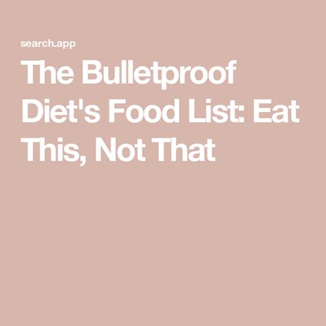 The Bulletproof Diet's Food List: Eat This, Not That Dr Will Bulsiewicz, Will Bulsiewicz, Bulletproof Diet, Eat This Not That, Diet Food List, Food List, Optimal Health, Diet Food, What To Eat