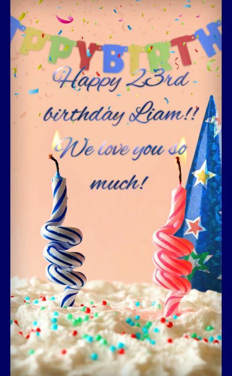 happy birthday liam!! so proud of everything you have accomplished.i love you so much!! Happy Birthday Liam, Happy 23rd Birthday, 23rd Birthday, So Proud, Love You So Much, Birthday Cards, I Love You, Birthday Cake, Happy Birthday