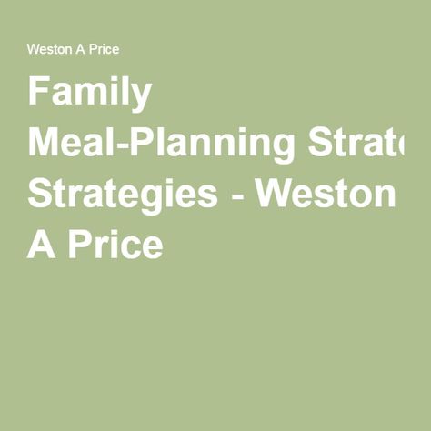 Family Meal-Planning Strategies - Weston A Price Weston A Price Meal Plan, Weston Price Meal Plan, Food Stamps Meal Plan, Family Contribution Chart, Weston Price Diet, The Obesity Code Meal Plan, Weston Price, Weston A Price, Planning Strategies