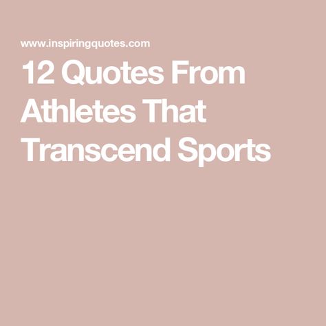 12 Quotes From Athletes That Transcend Sports Sports Friendship Quotes, Senior Athlete Quotes, Olympic Quotes Motivation, Injury Quotes Athlete, Youth Sports Quotes, Athlete Quotes Mindset, Sports Injury Quotes, Famous Athlete Quotes, Short Sports Quotes