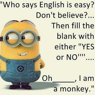 Who Says English Is Easy? English Is Easy, Minions Friends, Minion Photos, Funny Minion Memes, Minion Pictures, Minion Jokes, Laughing Jokes, A Minion, Funny School Jokes