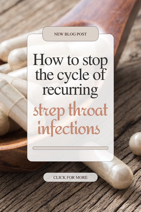 How to Stop Recurring Strep Infections - The Holistic Vanity Sore Throat Natural Remedies, Treat Strep Throat Naturally, Natural Strep Throat Remedies, Strep Throat Remedies Natural, Strep Remedies, Strep Throat Remedies, Throat Remedies, Sore Throat Remedies, Homeopathy Remedies