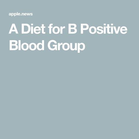 A Diet for B Positive Blood Group B Positive Blood Type Diet, B Blood Type, B Positive Blood Type, Food For Blood Type, Eating For Blood Type, Blood Group, Different Foods, Blood Type Diet, Blood Groups