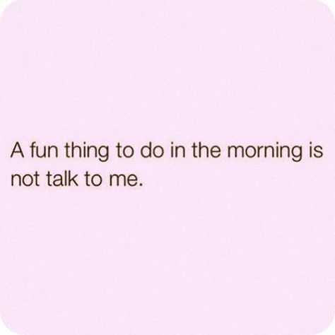 Morning Person Humor, Angry Quote, Bad Morning, Not A Morning Person, Morning Mood, Morning Person, Hope Quotes, Totally Me, Funny Quotes About Life