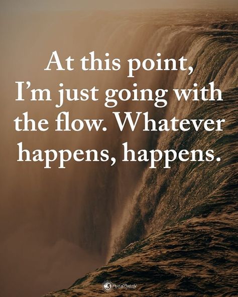 Type YES if you agree.  At this point, I'm just going with the flow. Whatever happens, happens. #powerofpositivity Whatever Happens Happens, Going With The Flow, Quotes Of Life, A Child Of God, Dont Care, Power Of Positivity, Child Of God, Say Yes, How I Feel