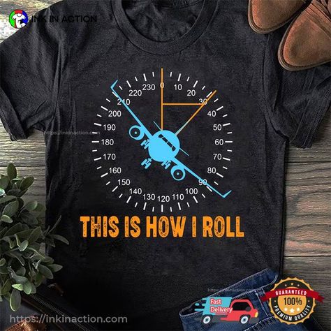 This Is How I Roll Airplane Pilot Shirt #InkInAction #boeing #aviation #b #avgeek #aviationphotography #airbus #aviationlovers 👉Buy It Here: https://inkinaction.com/product/this-is-how-i-roll-airplane-pilot-shirt/ 👉Ink In Action's Trending Shirts: https://inkinaction.com/trending/ Aviation Tshirt Design, Aviation Shirt Design, Airplane Shirt Design, Airplane Shirt, Funny Pilot, Airplane Birthday Party, Pilot Shirt, Airline Pilot, Gifts For Hubby