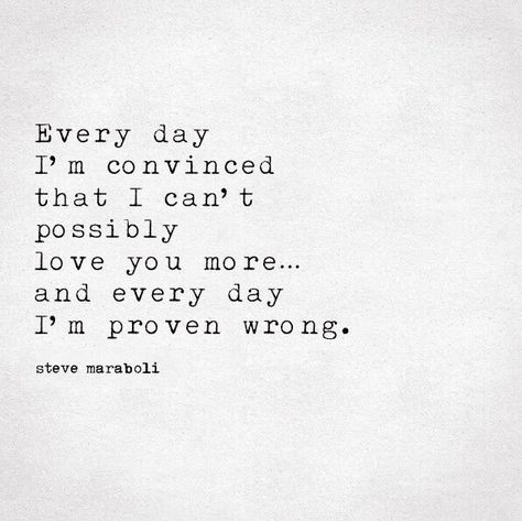 Every day, I'm proven wrong. 🚘. 💋💋💋. Endless Love Quotes, Love You More Quotes, Always Love You Quotes, Steve Maraboli, I Love Her Quotes, Car Kits, Straight From The Heart, Soulmate Love Quotes, Soulmate Quotes