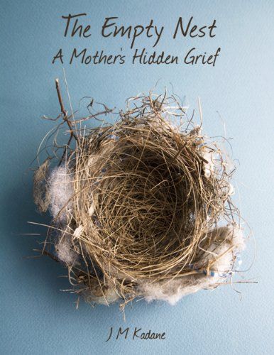 AmazonSmile: The Empty Nest: A Mother's Hidden Grief eBook: J M Kadane: Kindle Store Empty Nest Quotes, Empty Nest Mom, Empty Nest Syndrome, Empty Nesters, Borderline Personality, Kids Moves, Empty Nest, Blue Backdrops, Open Letter