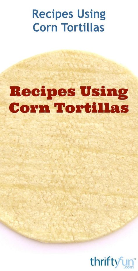 Recipes For Corn Tortillas, Recipe For Corn Tortillas, Leftover Corn Tortilla Recipes, Ways To Use Corn Tortillas, Recipes Using Corn Tortillas Simple, Leftover Corn Tortillas, Yellow Corn Tortillas What To Do With, White Corn Tortillas What To Do With, Yellow Corn Tortillas Recipes