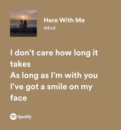 Here With Me Song Spotify, Here With Me Lyrics Aesthetic, Cute Music Lyrics, Song Lyrics With Meaning, Song That Remind Me Of Him, Deep Song Lyrics About Love, Sing Lyrics Quotes, Here With Me D4vd Lyrics, Song Lyrics About Him