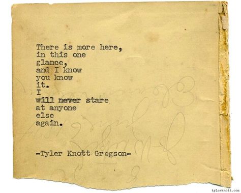 Love <3 Typewriter Poems, Tyler Knott Gregson Quotes, Typewriter Series, Tyler Knott Gregson, Most Beautiful Words, Soulmate Love Quotes, I Know You Know, Paper Source, You're Beautiful