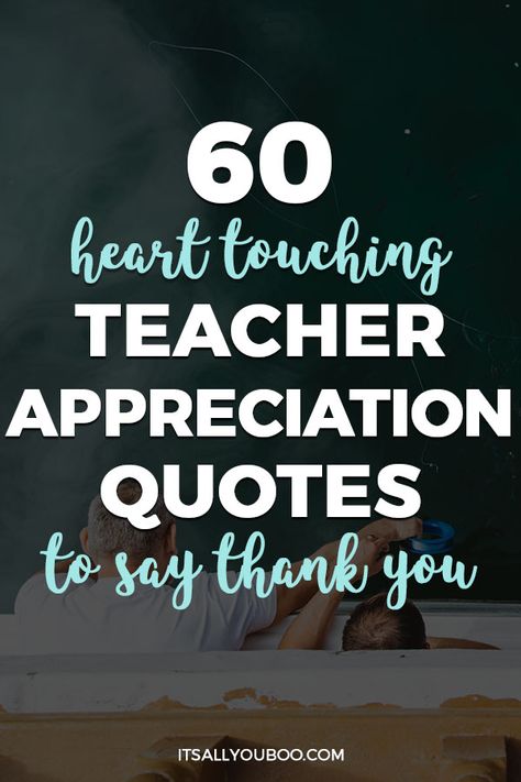 Happy Teacher's Appreciation Day! Looking for inspirational thank you quotes? Click here for 60 teacher's appreciation quotes and sayings, perfect for cards from kids or parents. #TeachersDay #TeachersDay2019 #HappyTeacherDay #Teachers #BacktoSchool #TeachersWeek #Classroom #ThankYouQuotes #Appreciation #TeachersGifts #GiftsForTeachers #TeachersDayGifts #ThankYouTeacher #TeacherGiftIdeas #BackToSchool #TeacherGift #BestTeacher #QuotesToLiveBy #QuotesToRemember  #InspirationalQuotes Sayings For Teachers Gifts, Teacher Thank You Sayings, Teacher Appreciate Quotes, Wordings For Teachers Day Card, Saying For Teachers Appreciation, Nice Teacher Quotes, Nice Things To Say To Teachers, Thank You Quotes For Teachers From Parents, Quotes To Thank Teachers