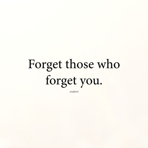 Forget Those Who Forget You Quotes, Quotes About Forgetting Someone, Forget You Quotes, Forgotten Quotes, Forget You, You Quotes, Be Yourself Quotes, True Quotes, Phoenix