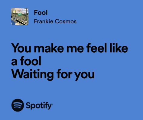 You Make Me Feel Like A Fool Waiting For You, Frankie Cosmos, Waiting For Someone, The Lighthouse, Pretty Lyrics, You Make Me, Waiting For You, To Listen, The Fool