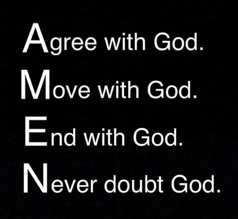 AMEN... Agree with God... Move with God... End with God... Never doubt God Agree With God Move With God, God Did It, Christian Signs, Jesus Girl, Get Closer To God, Quotes Prayer, Jesus Faith, Talk Quotes, Money Goals