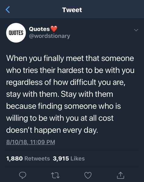 When you finally meet that someone who tries their hardest to be with you, regardless of how difficult you are, stay with them. Stay with them, because finding someone who is willing to be with you, at all costs, doesn't happen everyday. When You Finally Meet The One, Daily Love, Relatable Tweets, Queen Quotes, Meaningful Words, Romantic Quotes, Pretty Words, Relatable Quotes, Tweet Quotes