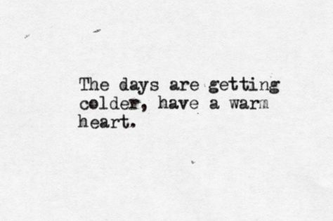 Cozy Weather Quote, Winter Season Quotes, Winter Love Quotes, Cold Weather Quotes, Warm Quotes, Cold Quotes, Season Quotes, Weather Quotes, Winter Quotes