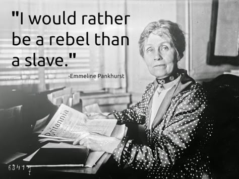 emmeline pankhurst quotes - To all who might have seen the Suffragette cast critized for shirts saying this : it is a direct quote from the movie and miss Pankurst Emmeline Pankhurst Quotes, Emmeline Pankhurst, Suffragette Movement, History Women, Historical Quotes, Women's History, Women’s Rights, Badass Women, Great Women