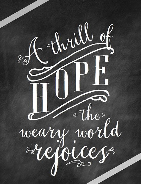 A thrill of hope, the weary world rejoices.  Beautiful line from the famous O Holy Night Christmas song set on a chalkboard style background. Display a Chalkboard Christmas Signs, The Weary World Rejoices, Weary World Rejoices, Christmas Chalkboard Art, A Thrill Of Hope, Thrill Of Hope, Chalkboard Christmas, Christmas Scripture, Christ Centered Christmas